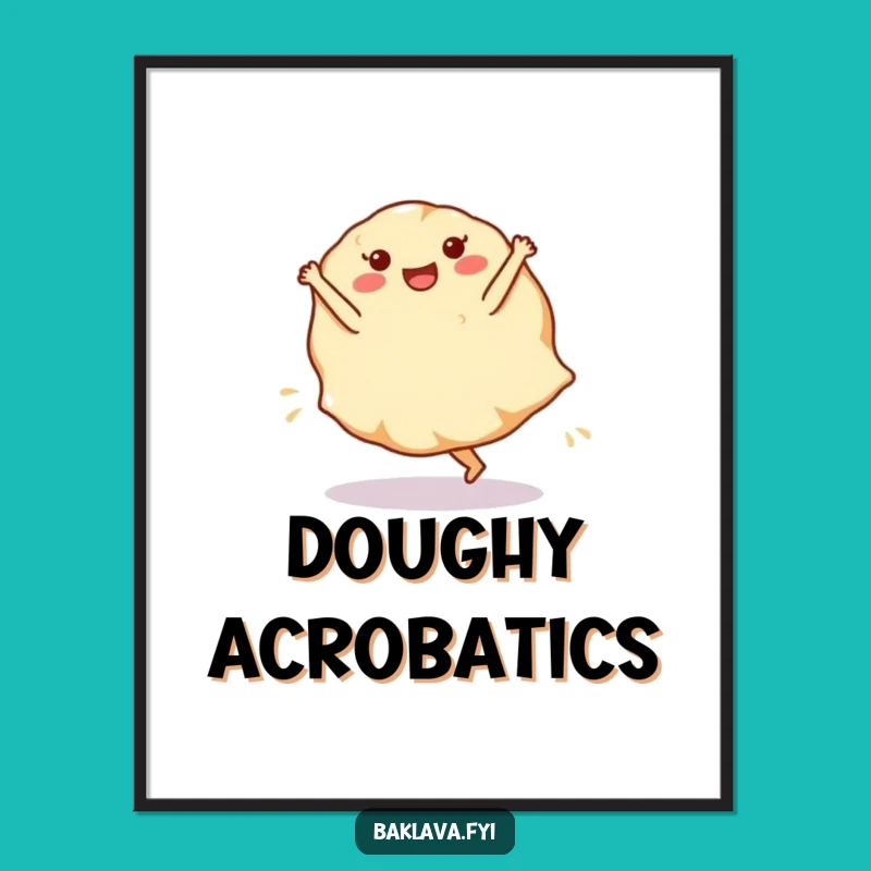 Funny Phyllo Dough Cartwheel Poster - Wall Art That Rolls with Fun