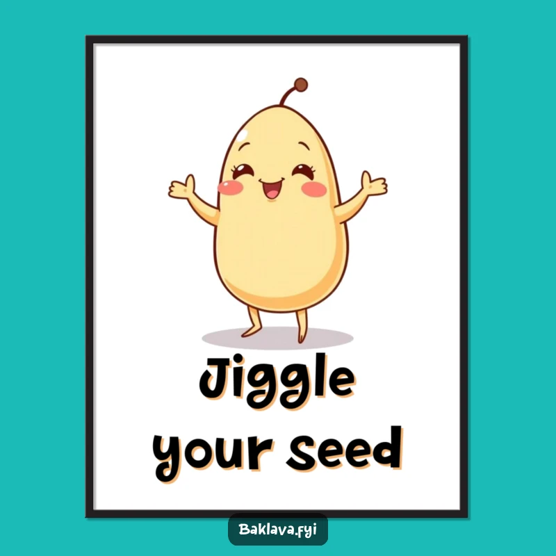 Funny Jolly Sesame Seed Jig Poster - Energetic Wall Art for a Lively Room